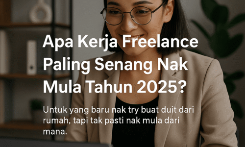 Apa Kerja Freelance Paling Senang Nak Mula Tahun 2025?